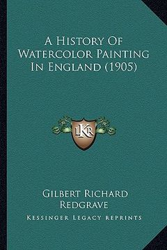 portada a history of watercolor painting in england (1905) (en Inglés)