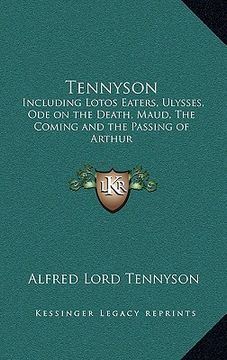 portada tennyson: including lotos eaters, ulysses, ode on the death, maud, the coming and the passing of arthur (en Inglés)