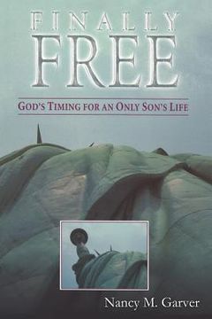 portada finally free god's timing for an only son's life (in English)