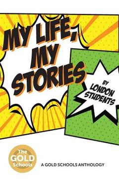 portada My Life, My Stories: The Gold Schools Anthology (en Inglés)