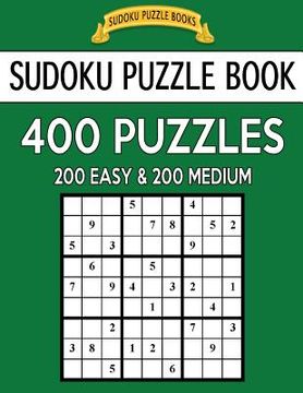 portada Sudoku Puzzle Book, 400 Puzzles, 200 Easy and 200 Medium: Improve Your Game With This Two Level Book (en Inglés)