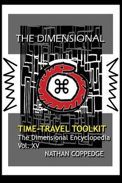 portada The Dimensional Time Travel Toolkit: A Dimensional Guide to Traveling Time In All Its Magic and Difficulty (en Inglés)