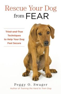 portada Rescue Your Dog from Fear: Tried-And-True Techniques to Help Your Dog Feel Secure (en Inglés)