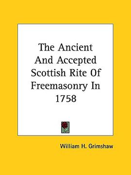 portada the ancient and accepted scottish rite of freemasonry in 1758 (en Inglés)