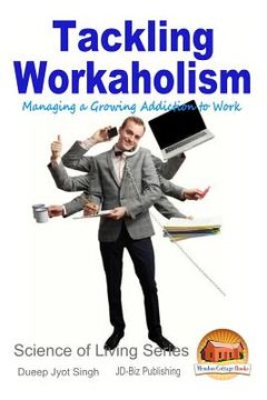 portada Tackling Workaholism - Managing a Growing Addiction to Work (en Inglés)
