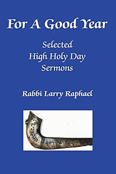 portada For a Good Year: Selected High Holy day Sermons of Rabbi Larry Raphael (en Inglés)