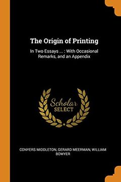 portada The Origin of Printing: In two Essays. With Occasional Remarks, and an Appendix 