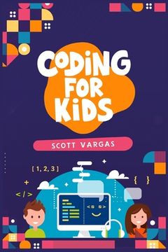 portada Coding for Kids: Beginners' Complete And Intuitive Guide To Learning To Code (2022 Crash Course for Newbies) 