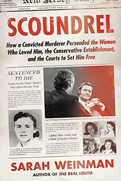 portada Scoundrel: How a Convicted Murderer Persuaded the Women who Loved Him, the Conservative Establishment, and the Courts to set him Free (in English)