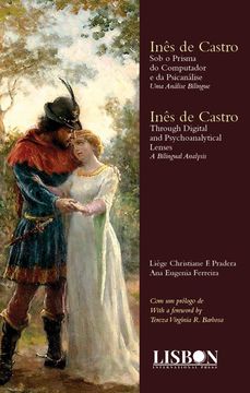 InêS de Castro sob o Prisma do Computador e da PsicanáLise uma AnáLise BilíNgue (en Inglés)