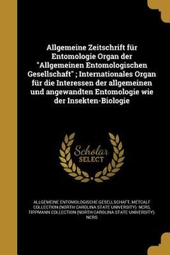 portada Allgemeine Zeitschrift für Entomologie Organ der "Allgemeinen Entomologischen Gesellschaft"; Internationales Organ für die Interessen der allgemeinen (in German)