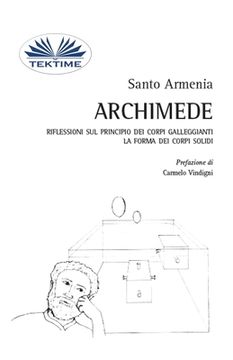 portada Archimede: Riflessioni Sul Principio Dei Corpi Galleggianti. La Forma Dei Corpi Solidi (en Italiano)