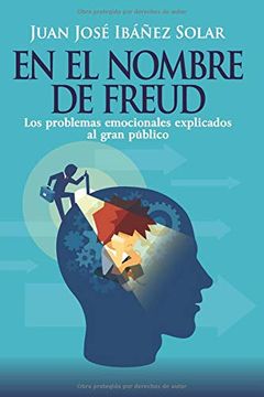 portada En el Nombre de Freud: Los Problemas Emocionales, Explicados al Gran Público. (in Spanish)