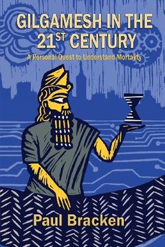 portada Gilgamesh in the 21st Century: A Personal Quest to Understand Mortality (en Inglés)