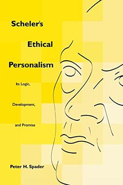 portada Scheler's Ethical Personalism: Its Logic, Development, and Promise 