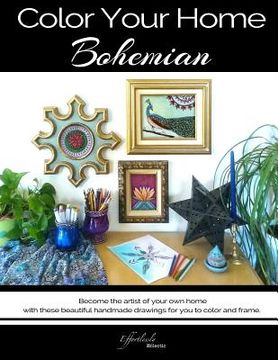 portada Color Your Home Bohemian: A Bohemian Home Décor Book / Adult Coloring Book - Become the artist of your own home with these beautiful handmade dr (en Inglés)