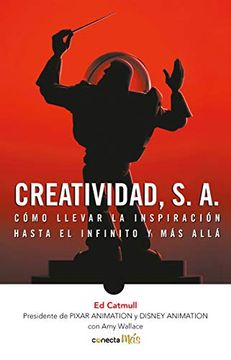 portada Creatividad, S. A. Cómo Llevar la Inspiración Hasta el Infinito y más Allá / 2 ed. (in Spanish)