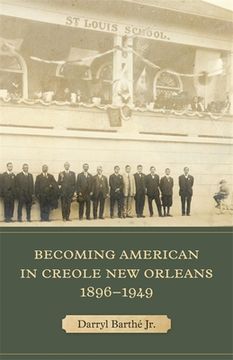portada Becoming American in Creole new Orleans, 1896-1949 (en Inglés)