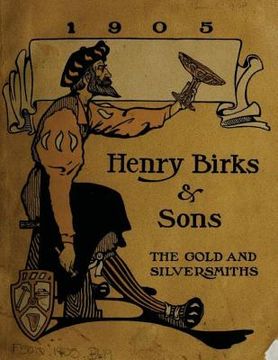 portada Henry Birks & Sons The gold and silversmiths 1905 (en Inglés)