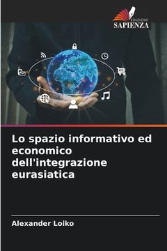 portada Lo spazio informativo ed economico dell'integrazione eurasiatica (in Italian)