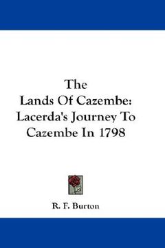 portada the lands of cazembe: lacerda's journey to cazembe in 1798 (en Inglés)