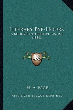portada literary bye-hours: a book of instructive pastime (1881) (en Inglés)