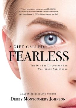 portada A Gift Called Fearless: The Day She Discovered She Was Fierce and Strong (en Inglés)