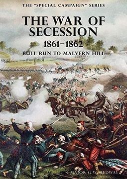 portada The Special Campaign Series: The war of Secession 1861-1862: Bull run to Malvern Hill (en Inglés)