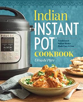 portada Indian Instant Pot® Cookbook: Traditional Indian Dishes Made Easy and Fast (en Inglés)