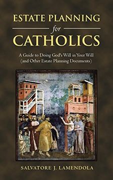 portada Estate Planning for Catholics: A Guide to Doing God's Will in Your Will (And Other Estate Planning Documents) 