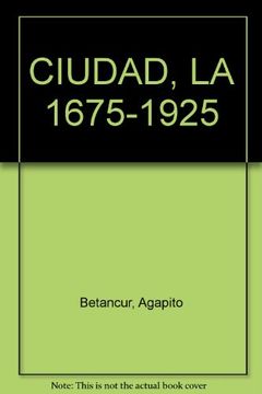 portada CIUDAD, LA 1675-1925