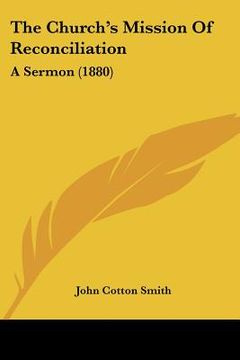portada the church's mission of reconciliation: a sermon (1880) (en Inglés)