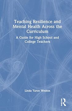 portada Teaching Resilience and Mental Health Across the Curriculum: A Guide for High School and College Teachers (en Inglés)