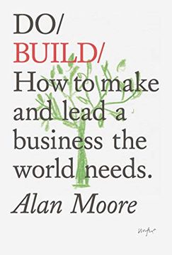 portada Do Build: How to Make and Lead a Business the World Needs. (in English)