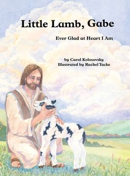 portada Little Lamb, Gabe: Ever Glad at Heart I Am (in English)