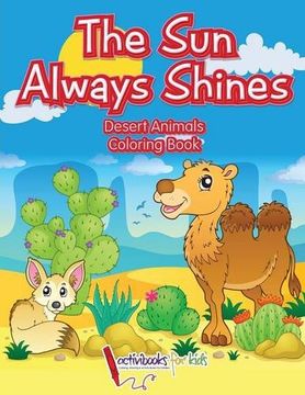 portada The Sun Always Shines: Desert Animals Coloring Book (in English)