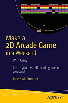 portada Make a 2d Arcade Game in a Weekend: With Unity (en Inglés)