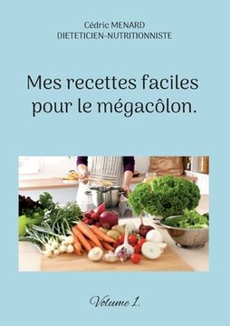 portada Mes recettes faciles pour le mégacôlon.: Volume 1. (en Francés)