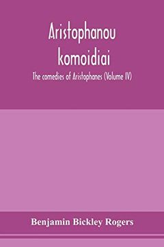 portada Aristophanous Kōmōidiai: The Comedies of Aristophanes (Volume iv) (en Inglés)