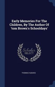 portada Early Memories For The Children, By The Author Of 'tom Brown's Schooldays' (en Inglés)
