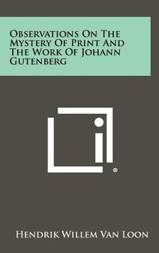 portada observations on the mystery of print and the work of johann gutenberg (en Inglés)