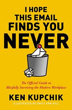 portada I Hope This Email Finds you Never: The Official Guide to Blissfully Surviving the Modern Workplace (en Inglés)