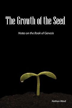 portada the growth of the seed: notes on the book of genesis (en Inglés)