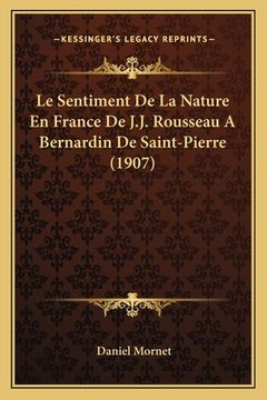 portada Le Sentiment De La Nature En France De J.J. Rousseau A Bernardin De Saint-Pierre (1907) (en Francés)