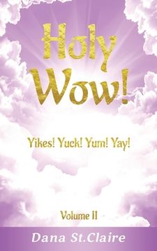 portada Holy Wow!: Yikes! Yuck! Yum! Yay! (in English)