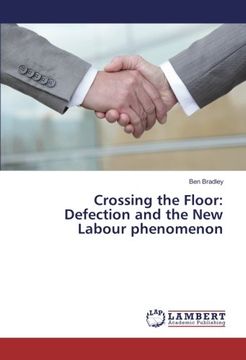 portada Crossing the Floor: Defection and the New Labour phenomenon