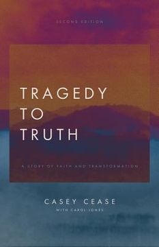 portada Tragedy to Truth: A Story of Faith and Transformation (en Inglés)
