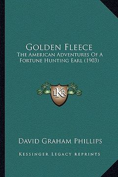 portada golden fleece: the american adventures of a fortune hunting earl (1903) the american adventures of a fortune hunting earl (1903) (en Inglés)