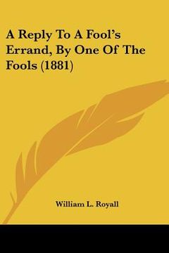 portada a reply to a fool's errand, by one of the fools (1881)