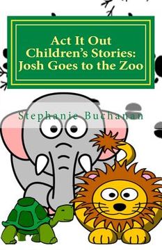 portada Act It Out Children's Stories: Josh Goes to the Zoo (en Inglés)